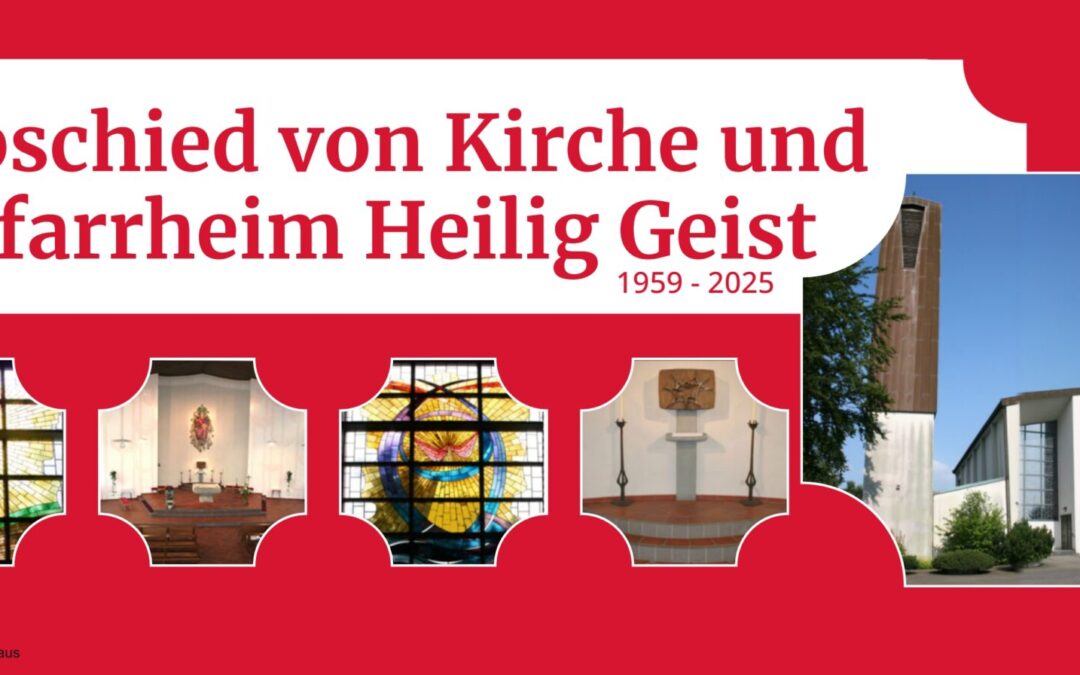 Veranstaltungen im Rahmen des Schließungsprozesses von Kirche und Pfarrheim Heilig Geist