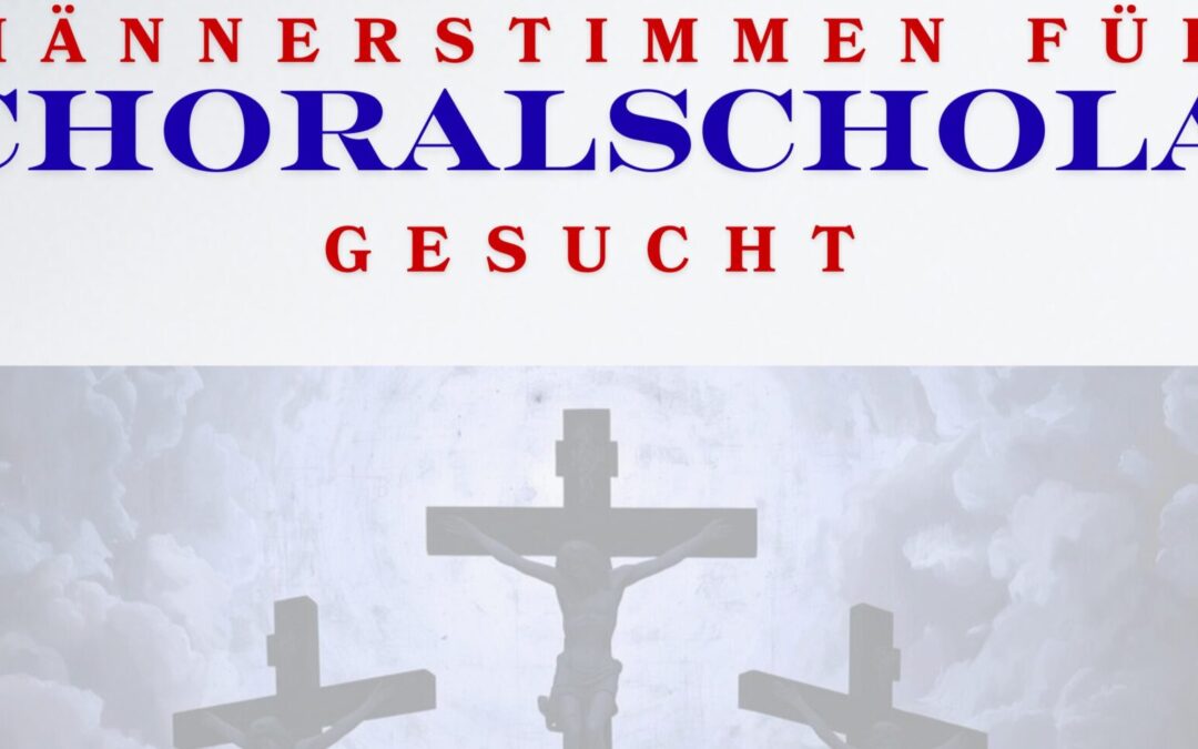 Männerstimmen für Choralschola gesucht