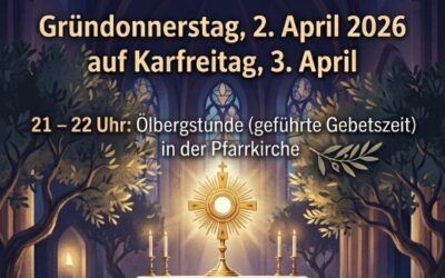 Anbetungsnacht von Gründonnerstag auf Karfreitag