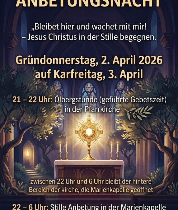 Anbetungsnacht von Gründonnerstag auf Karfreitag